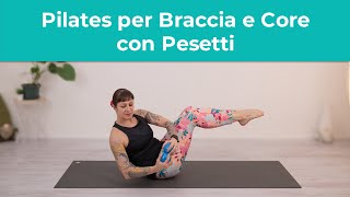 Pilates per Braccia e Core con Pesetti  Esercizi di Pilates a casa [upl. by Tomlin405]