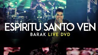 Barak  Ven Espíritu Santo Live DVD Generación Sedienta [upl. by Redd]