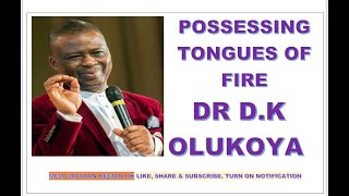 Possessing Tongues Of Fire BYDR D K OLUKOYA GO MFM WORLDWIDE [upl. by Syman]