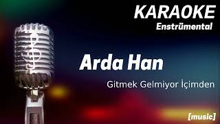 Karaoke Arda Han Gitmek Gelmiyor İçimden [upl. by Tegirb808]