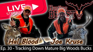 Live The Beast Report  Episode 30  Tracking Down Mature Big Woods Bucks wHal Blood amp Joe Kruse [upl. by Bale771]