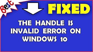 The Handle Is Invalid Error on Windows 10 [upl. by Atwekk736]