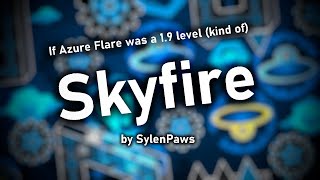 quotSkyfirequot by SylenPaws  Geometry Dash [upl. by Idnahs]