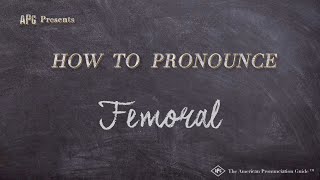 How to Pronounce Femoral Real Life Examples [upl. by Cherri]