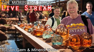 Tucson Gem amp Mineral Show 2024 Finds  Live Episode 47  The MoreGems Gem Show  2132024 [upl. by Shyamal]