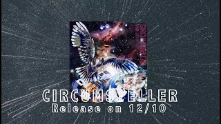 New Album Trailer quotCIRCUMSTELLERquot Release on Dec 10th [upl. by Natan]