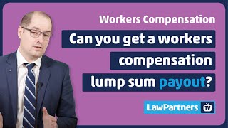 Can you get a workers compensation lump sum payout  Law Partners [upl. by Adnah]