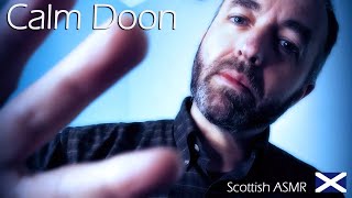 ASMR  Calm Doon  Scottish Accent Hand Movements Personal Attention [upl. by Llecram]