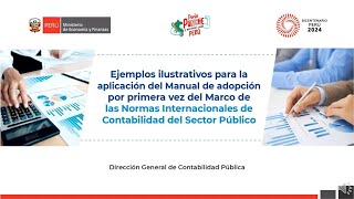 DGCP Ejemplos Ilustrativos para la Aplicación del Manual de Adopción por 1era Vez del Marco NICSP [upl. by Ynatterb220]