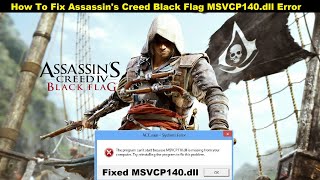 Fixed Assassins Creed Black Flag msvcp140dll Missing File  How to fix AC Black Flag msvcp140 [upl. by Ymmor206]