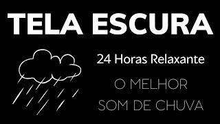 O melhor Som de Chuva Para Dormir e Relaxar  24 Horas Tela Preta Relaxante [upl. by Geoffrey]