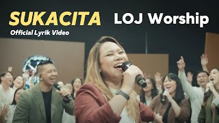 SUKACITA  LOJ Worship  Official Lyrik Video [upl. by Accire]