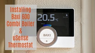 Installing Baxi 600 Combi Boiler amp uSense Thermostat AD [upl. by Ettennod595]