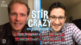 Sam Heughan e Josh Horowitz em quotStir Crazyquot  Leg [upl. by Nahtannhoj]