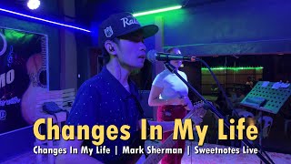 Changes In My Life  Mark Sherman  Sweetnotes Live [upl. by Aihsenal]