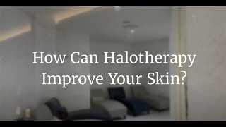 Improve your Skin with Halotherapy [upl. by Mcmillan]