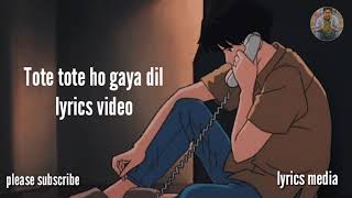 Dil Tote Tote Ho Gaya Full Song Lyrics Bichhoo [upl. by Ellirehs460]