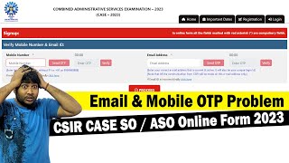 Email amp Mobile OTP Error in CSIR CASE Section Officer SO ASO Online Form 2023  Email OTP Problem [upl. by Kam]