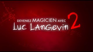 Devenez magicien avec Luc Langevin 2 [upl. by Wilkison]