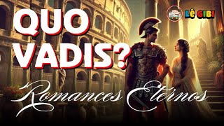 Quo Vadis  Parte 1 Romances Eternos [upl. by Vashti]