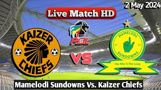 Kaizer Chiefs Vs Mamelodi Sundowns Live Match 2024 HD En Vivo PSL Africa [upl. by Queston]