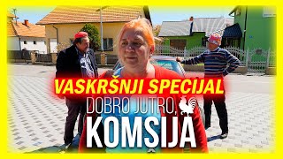 DOBRO JUTRO KOMŠIJA  VASKRŠNJI SPECIJAL [upl. by Loughlin]