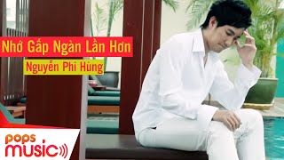 Nhớ Gấp Ngàn Lần Hơn  Nguyễn Phi Hùng  Official Music Video [upl. by Hufnagel]