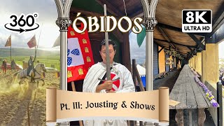 VR360 8K Óbidos Medieval Fair 2024 Part 3  Jousting amp Shows in 8K [upl. by Abott797]