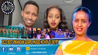 🔥BEST RWANDAN GOSPEL MUSIC MIX BY DJ SKYPY GUHIMBAZA🔥 ISRAEL MBONYI HEALINGDIANEREHOBOTH [upl. by Marybelle138]