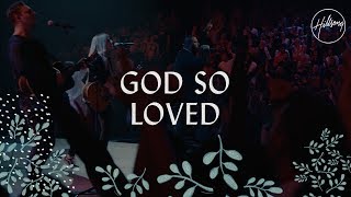 God So Loved  Hillsong Worship [upl. by Alexandra]