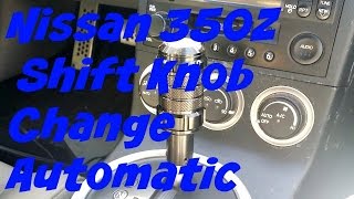 Nissan 350z Shift Knob Change Works For Any Automatic [upl. by Winther437]