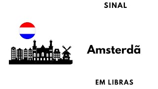 AMSTERDÃ HOLANDA  SINAL em LIBRAS  Ed Libras [upl. by Leon]