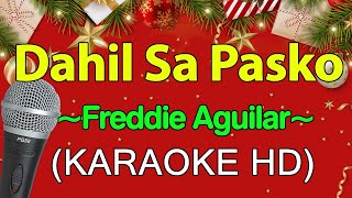 Dahil Sa Pasko  Freddie Aguilar KARAOKE HD [upl. by Artinak734]