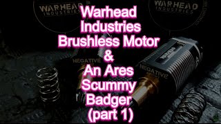 Warhead Industries Brushless Motor amp An Ares Scummy Badger part 1 [upl. by Ilana804]