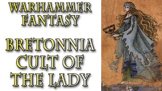 Warhammer Fantasy Lore  Cult of the Lady Bretonnia Lore [upl. by Harty772]