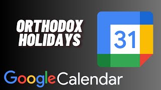 How to Add Orthodox Holidays to Google Calendar [upl. by Destinee463]