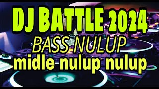 DJ BATTLE BASS NULUP MIDLE NULUP NULUP [upl. by Allimak]