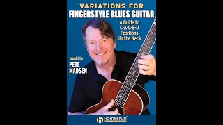 Variations for Fingerstyle Blues Guitar A Guide to CAGED Positions Taught by Pete Madsen Sample [upl. by Ramirol]