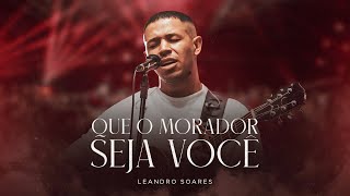 Leandro Soares  Que o Morador Seja Você Clipe oficial [upl. by Amleht]