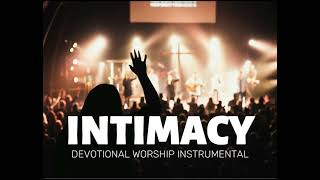 INTIMACY  DEVOTIONAL WORSHIP INSTRUMENTAL [upl. by Atniuq]