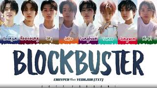 ENHYPEN  BLOCKBUSTER Feat YEONJUN of TXT Lyrics Color CodedHanRomEng [upl. by Krissie420]