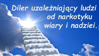 Diler uzależniający ludzi od narkotyku wiary i nadziei [upl. by Harland]