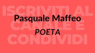 Pasquale Maffeo  Poeta [upl. by Ettari131]