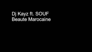 DJ KAYZ ft SOUF  Beaute Marocaine [upl. by Landel]