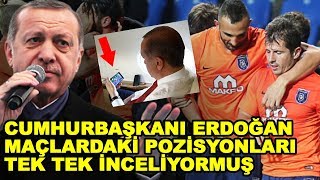 Cumhurbaşkanı Erdoğan Tüm Maçları Tek Tek İnceliyormuş [upl. by Lorola477]