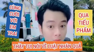 Góc Xàm Sư  Cùng Cười Với Em Trai Qua Tiểu Phẩm THẦY TUI NÓI VỀ LUẬT NHÂN QUẢ [upl. by Aihsele]