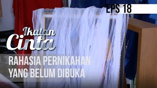 IKATAN CINTA  Rahasia Pernikahan Yang Belum Dibuka [upl. by Ahsiekin]