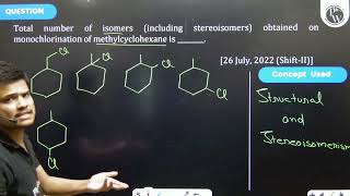 Total number of isomers including steroisomers obtained on monochlorination of methylcyclohexa [upl. by Philbo]