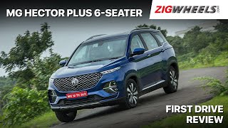 🚙 MG Hector Plus Review  The Better Hector  Zigwheelscom [upl. by Remo]