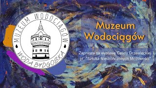 „Sztuka Nieskończonych Możliwości”  wystawa Celiny Drzewieckiej w Galerii Wieży Ciśnień [upl. by Yenots223]